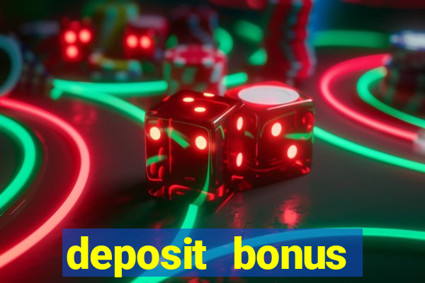 deposit bonus online casinos