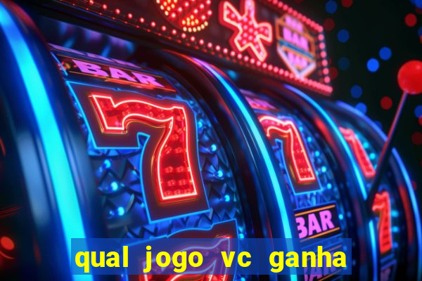 qual jogo vc ganha dinheiro de verdade