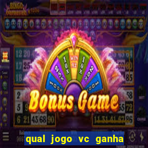 qual jogo vc ganha dinheiro de verdade