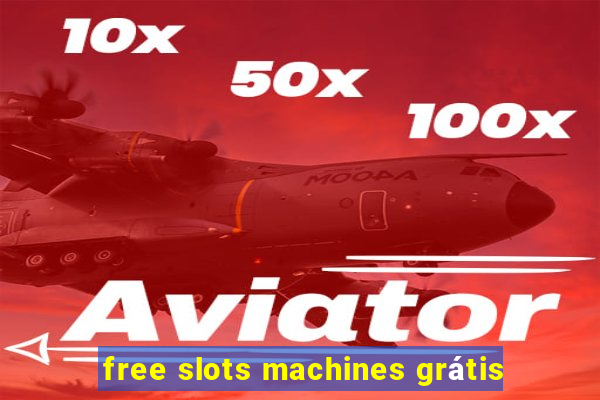 free slots machines grátis