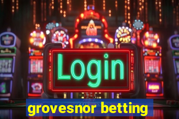 grovesnor betting