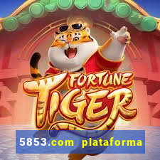 5853.com plataforma de jogos