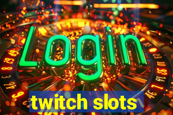 twitch slots