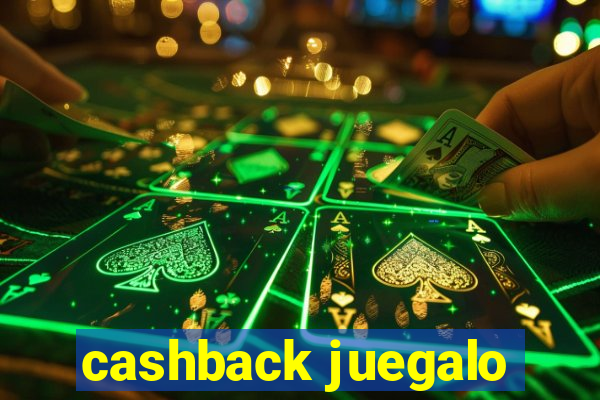 cashback juegalo