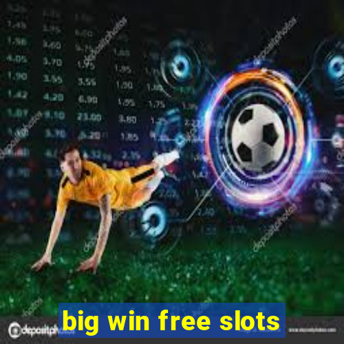 big win free slots