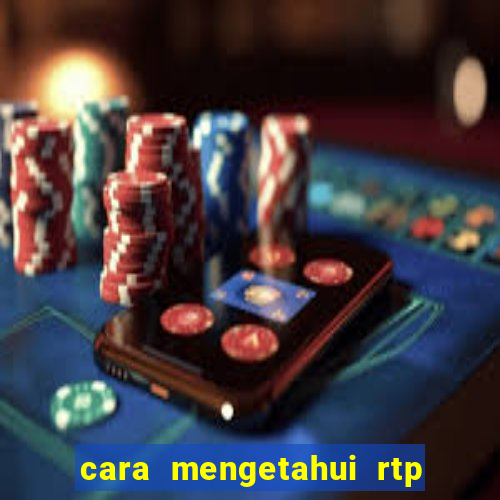 cara mengetahui rtp slot pragmatic