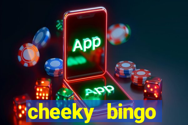 cheeky bingo members login