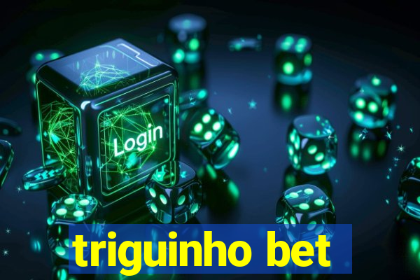 triguinho bet