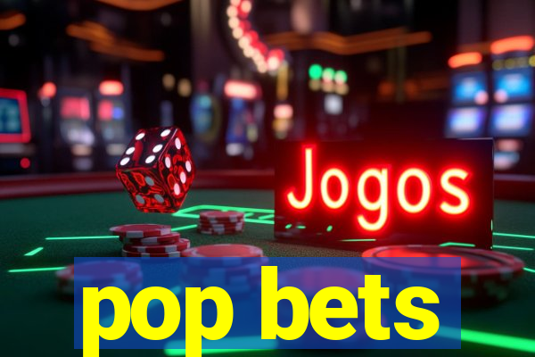 pop bets