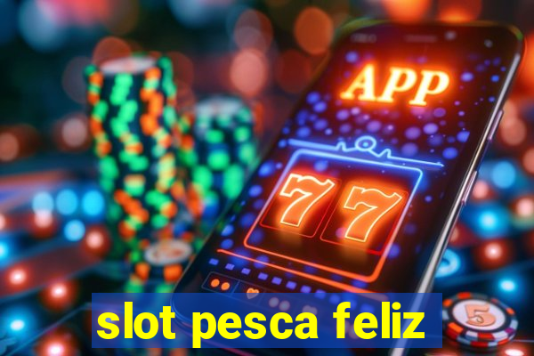 slot pesca feliz