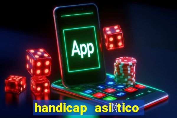 handicap asi谩tico 0.0 0 5