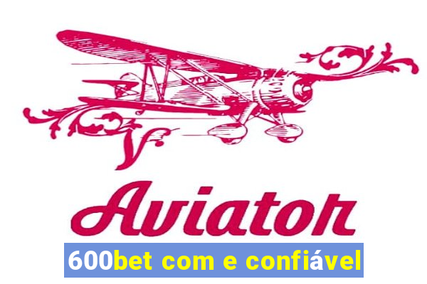 600bet com e confiável