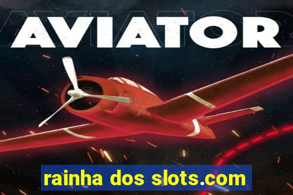 rainha dos slots.com