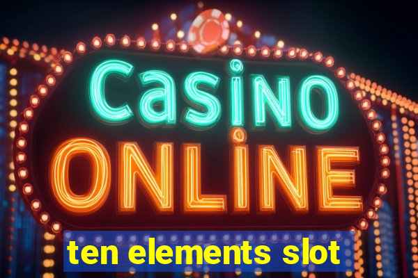 ten elements slot