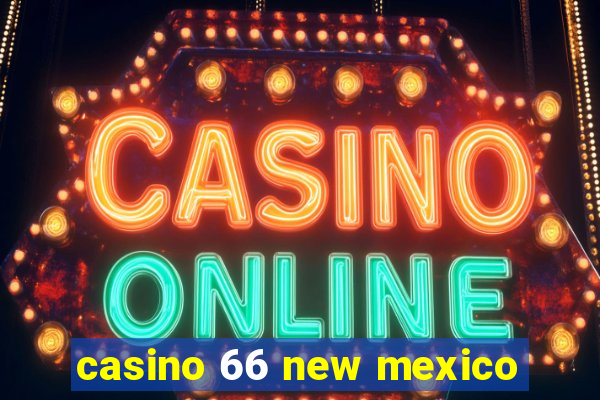 casino 66 new mexico