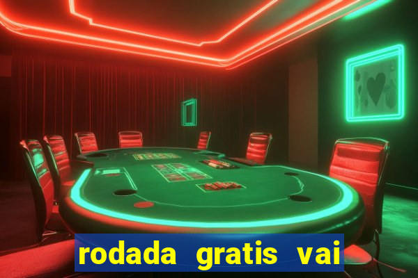 rodada gratis vai de bet