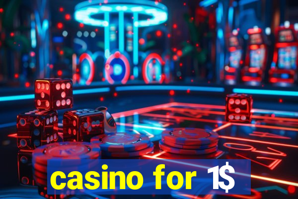 casino for 1$