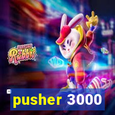 pusher 3000