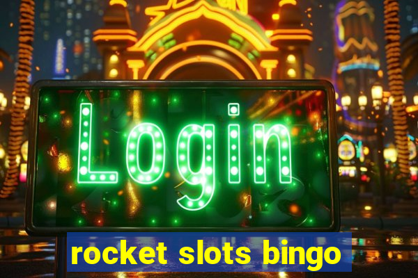 rocket slots bingo