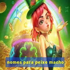 nomes para peixe macho