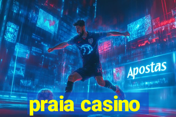 praia casino