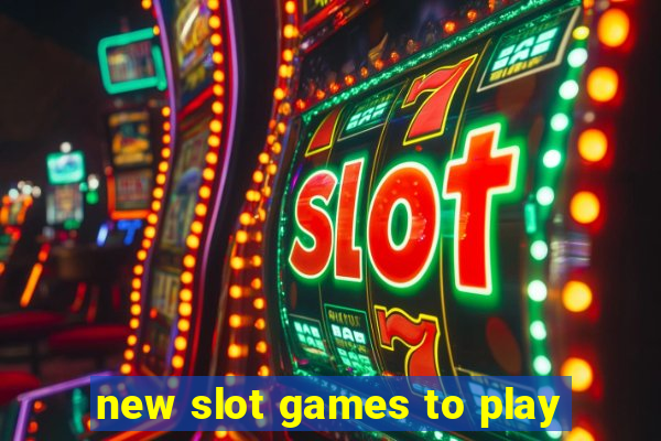 new slot games to play