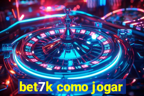 bet7k como jogar