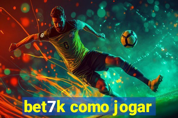 bet7k como jogar