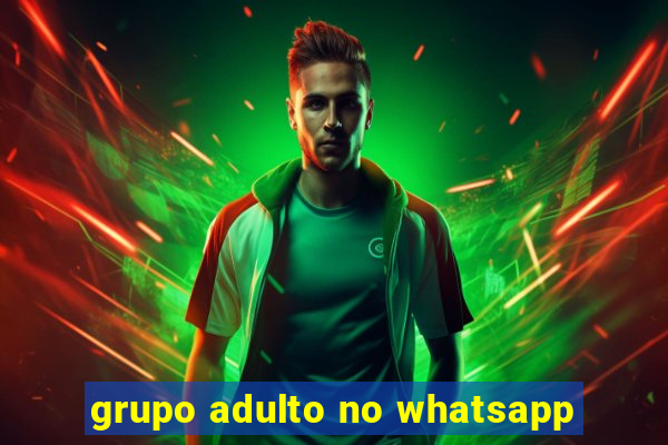 grupo adulto no whatsapp