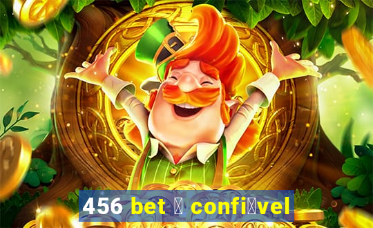 456 bet 茅 confi谩vel