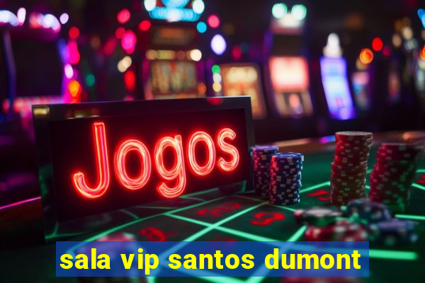 sala vip santos dumont