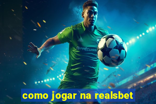 como jogar na realsbet