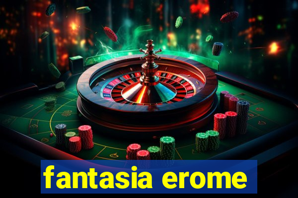 fantasia erome