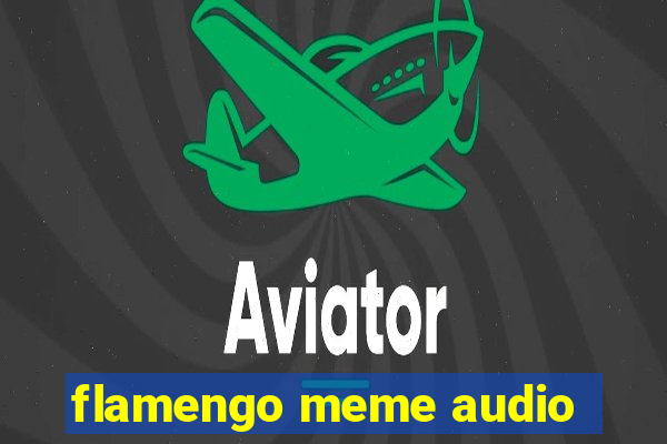 flamengo meme audio