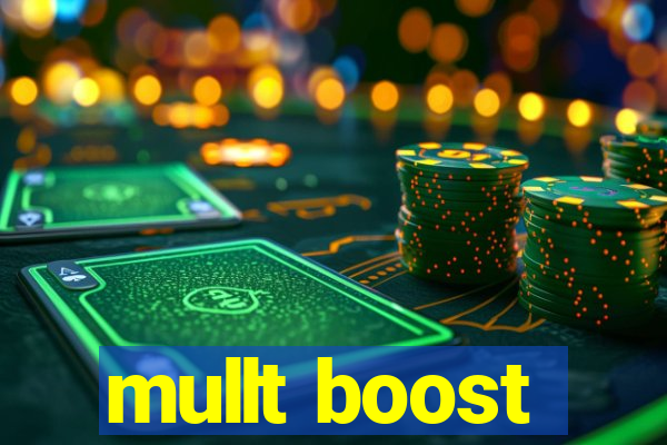 mullt boost