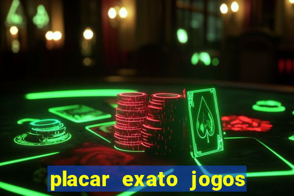 placar exato jogos de hoje