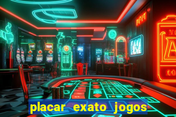 placar exato jogos de hoje