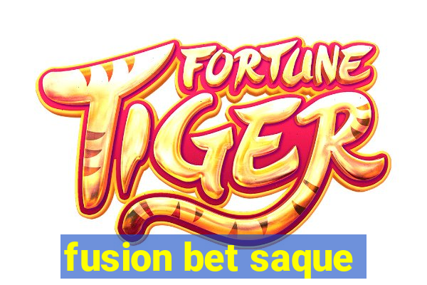 fusion bet saque