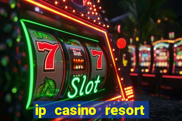 ip casino resort biloxi mississippi