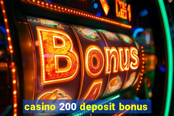 casino 200 deposit bonus