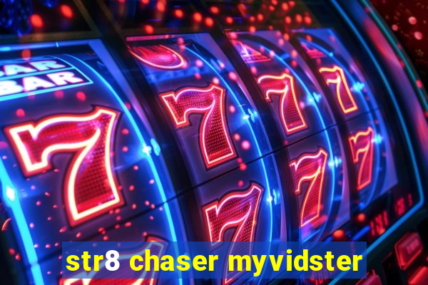 str8 chaser myvidster