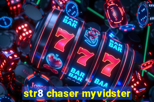 str8 chaser myvidster