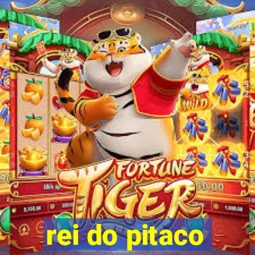 rei do pitaco