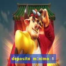 deposito m铆nimo 1 real tiger