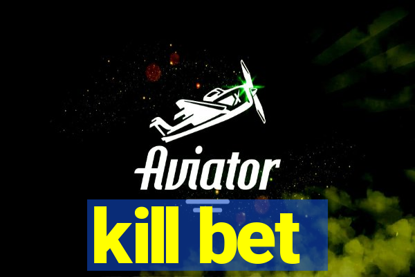 kill bet