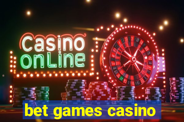 bet games casino