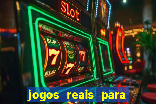 jogos reais para ganhar dinheiro