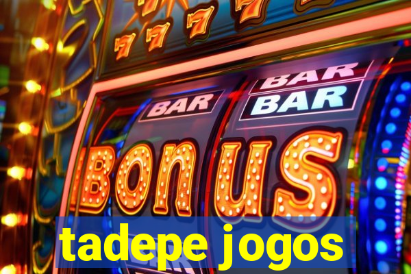 tadepe jogos