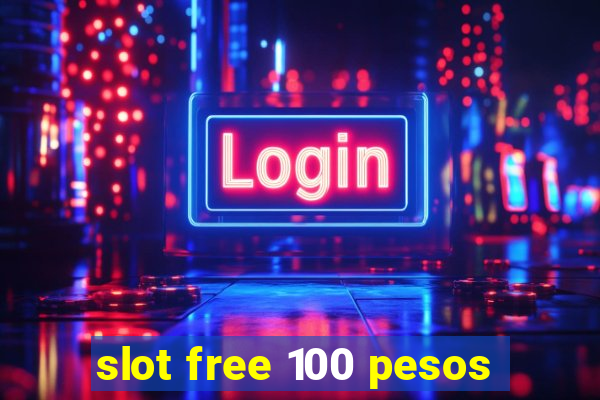 slot free 100 pesos