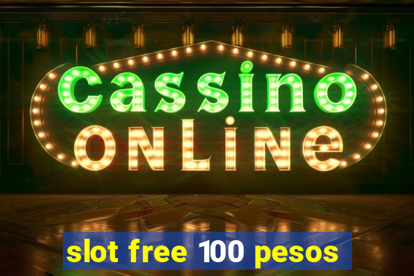 slot free 100 pesos